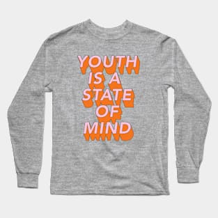 Youth is a state of Mind Long Sleeve T-Shirt